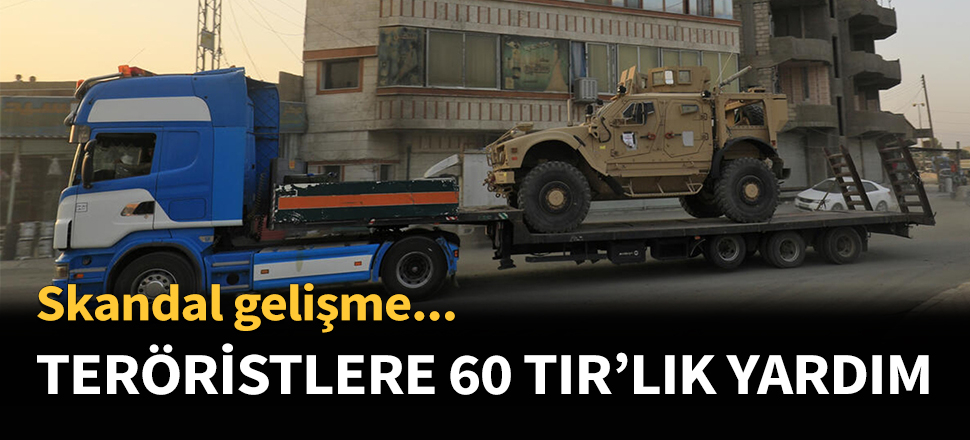 ABD'den teröristlere 60 TIR'lık sevkiyat!