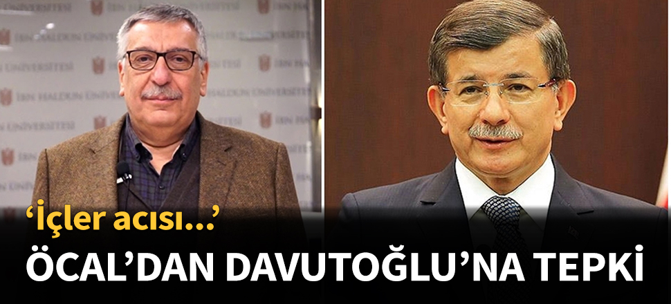 Hakkı Öcal'dan Davutoğlu'na tepki...