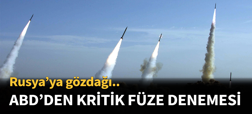 ABD'den uzun menzilli füze denemesi...