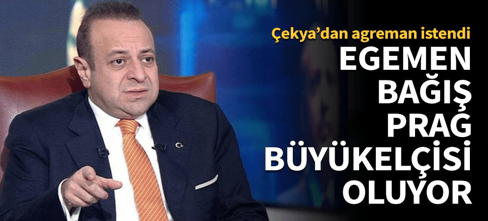 Egemen Bağış Prag Büyükelçisi oluyor!