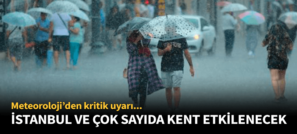 İstanbul ve çok sayıda kent etkilenecek!