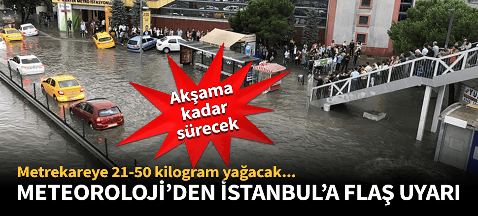 Meteoroloji'den İstanbul'a kuvvetli yağış uyarısı!