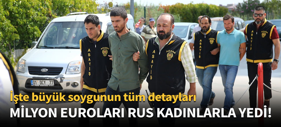 Milyon euroları Rus kadınlarla yerken yakalandı!