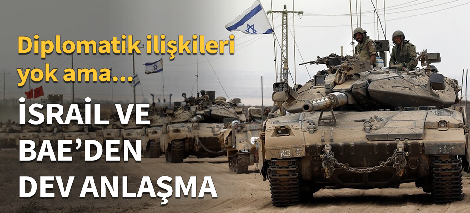 İsrail ve BAE'den dev işbirliği anlaşması...