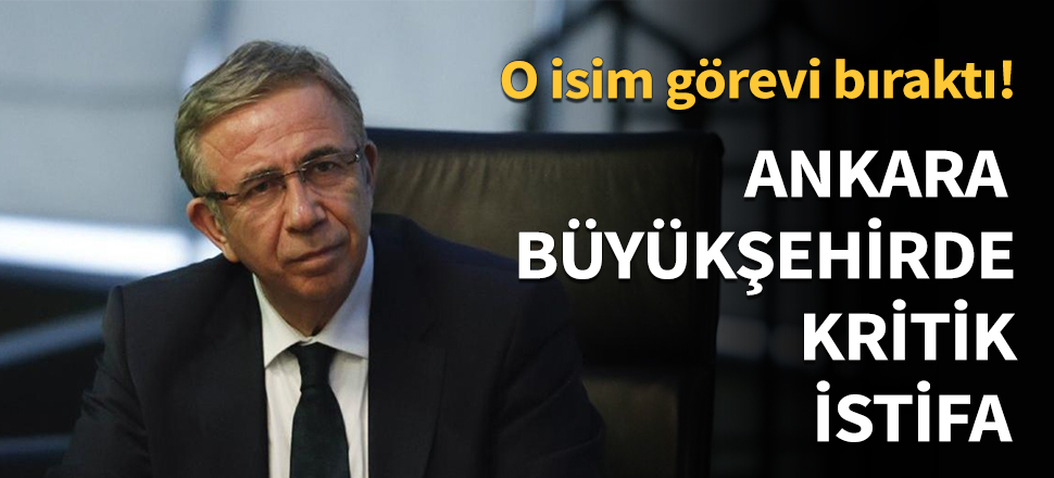 Ankara Büyükşehir'de kritik istifa...