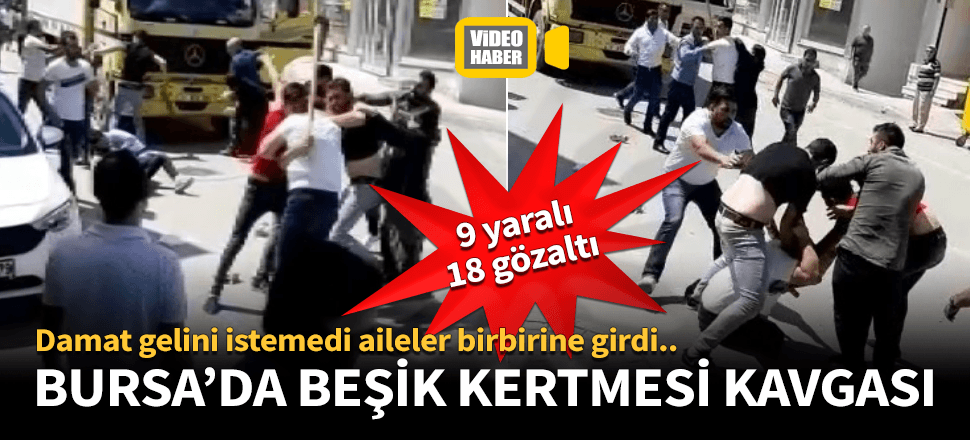 Beşik kertmesi kavgasında 9 kişi yaralandı!