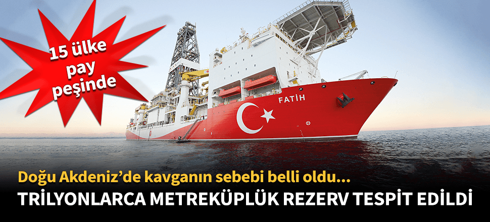 Doğu Akdeniz'deki kavganın sebebi belli oldu!