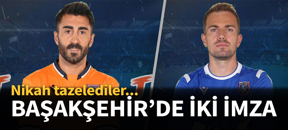 Medipol Başakşehir'de iki imza...