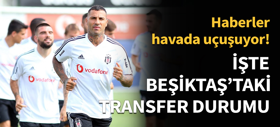 İşte Beşiktaş'taki transfer durumu...