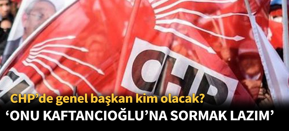 'Onu Kaftancıoğlu'na sormak lazım'