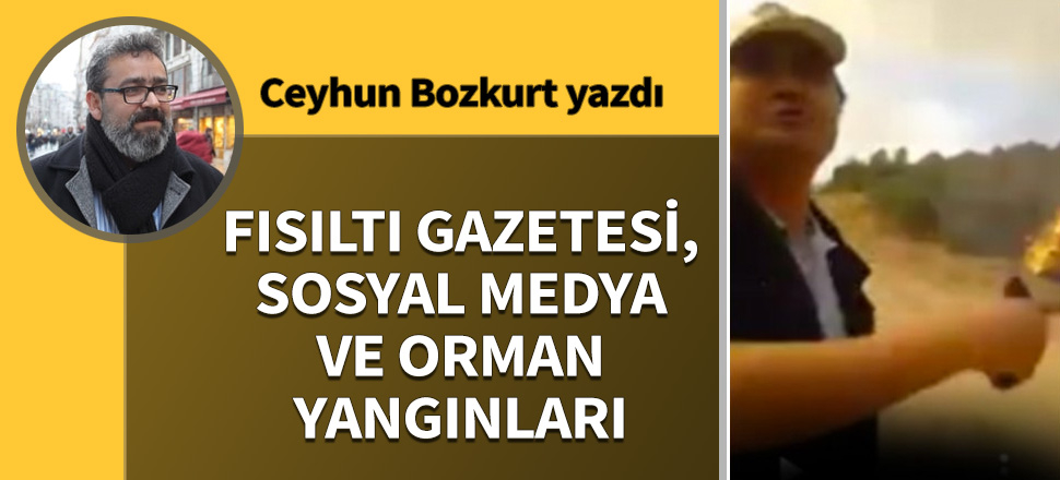 Fısıltı gazetesi, sosyal medya ve orman yangınları