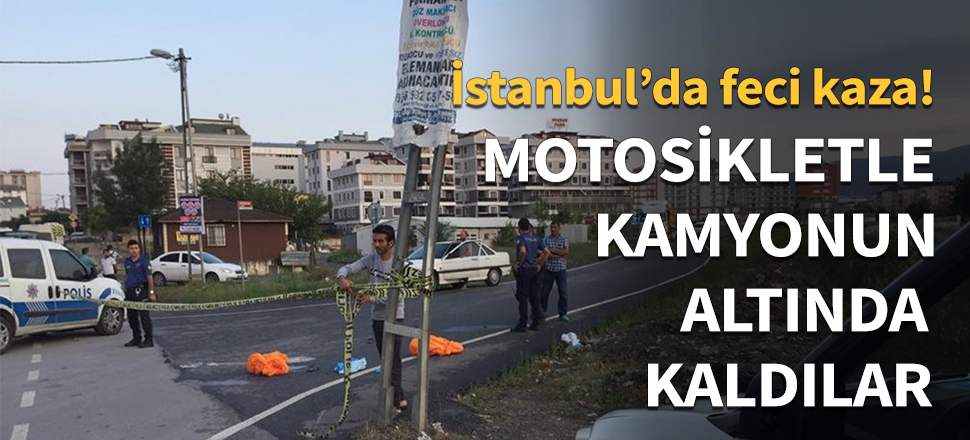 Motosikletle kamyonun altında kaldılar...