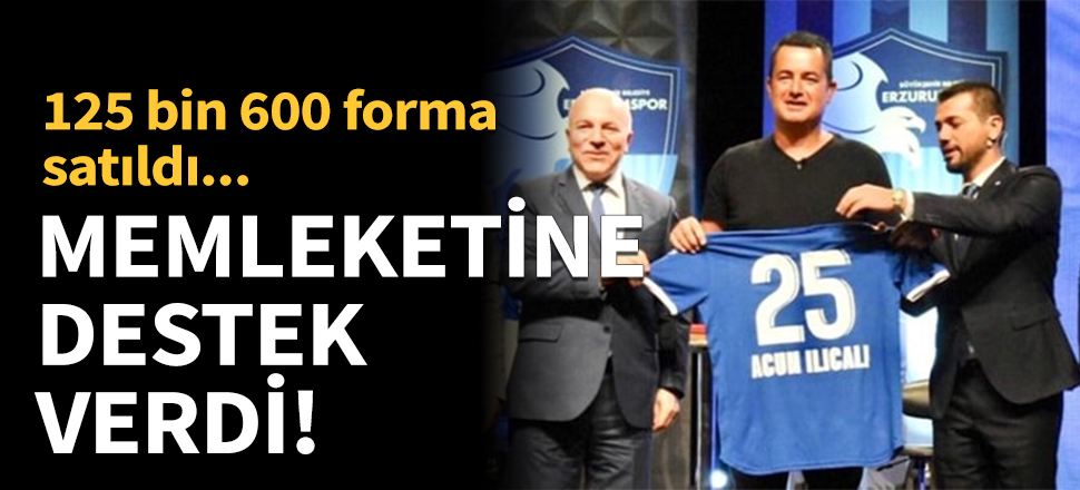 Acun Ilıcalı destek verdi 125 bin 600 forma satıldı!