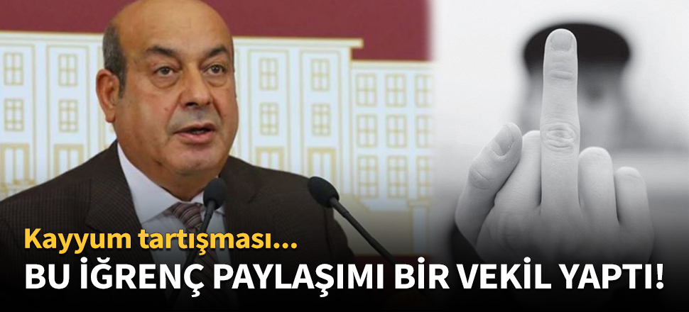 Bu iğrenç paylaşımı bir vekil yaptı!