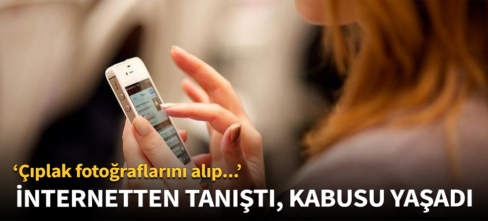 İnternetten iğrenç şantaj