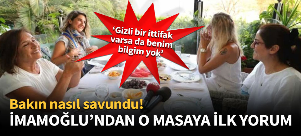 İmamoğlu'ndan o masaya ilk yorum!