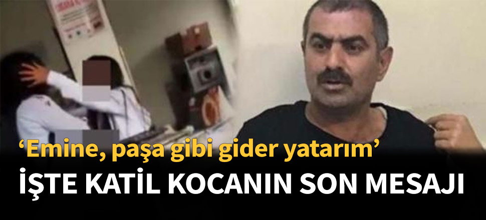 Katil kocanın son mesajı ortaya çıktı...