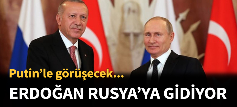 Erdoğan, Salı günü Rusya'ya gidecek...