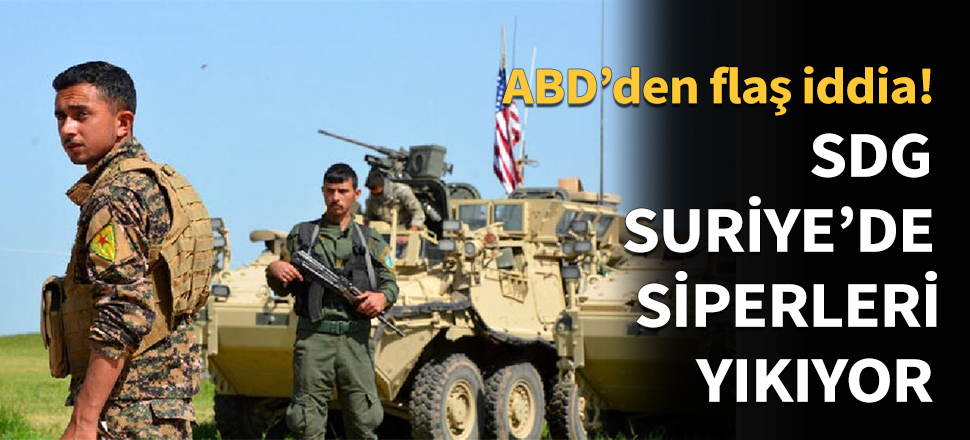 SDG, Suriye'deki siperlerini yıktı...