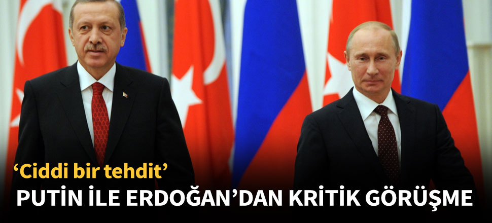 Erdoğan ile Putin arasında kritik görüşme