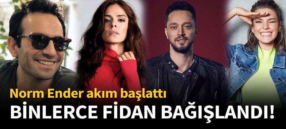 Ünlü isimler sayesinde binlerce fidan bağışlandı!