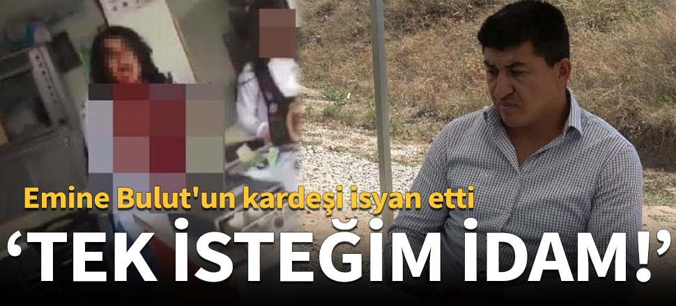 Emine Bulut'un kardeşi isyan etti!