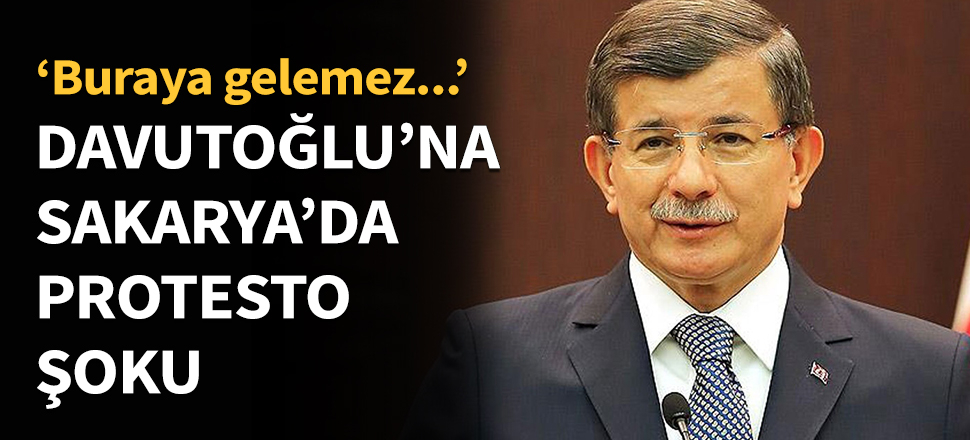 Davutoğlu'na Sakarya'da protesto şoku!