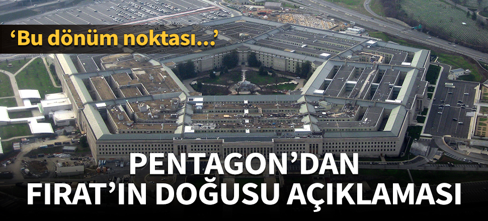 Pentagon'dan Fırat'ın doğusu açıklaması!