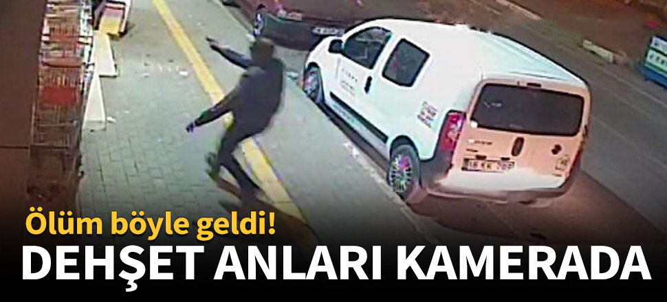 Dehşet anları kamerada!