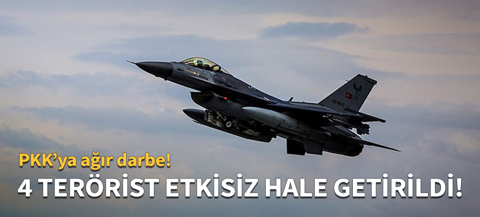 PKK'ya ağır darbe: 4 terörist etkisiz hale getirildi