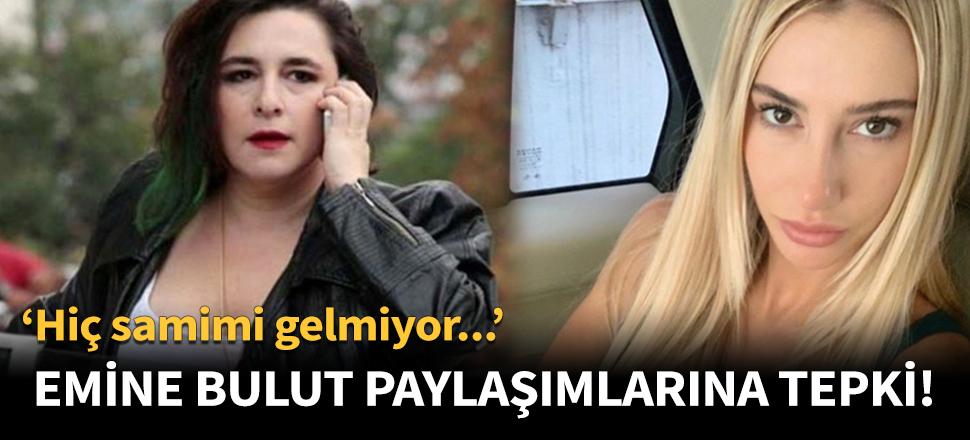 Emine Bulut paylaşımlarına tepki gösterdiler!