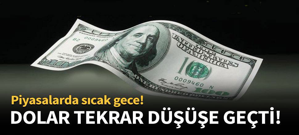 Dolar tekrar düşüşe geçti!