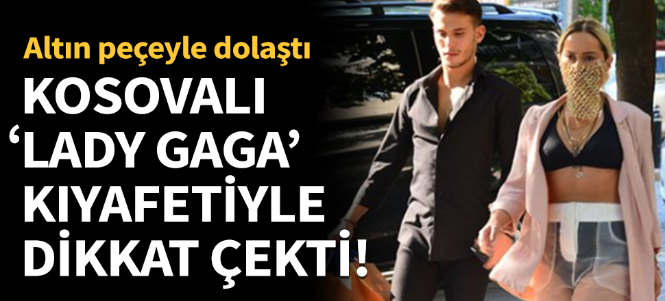 Kosova'nın 'Lady Gaga'sı kıyafetiyle dikkat çekti!