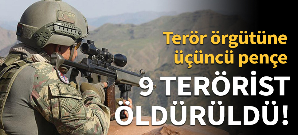 9 terörist öldürüldü!