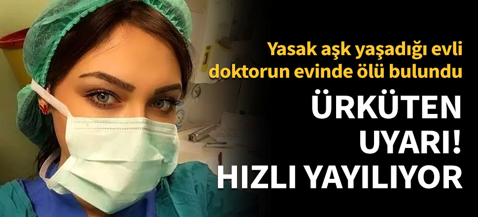 Ürküten uyarı! Hızlı yayılıyor