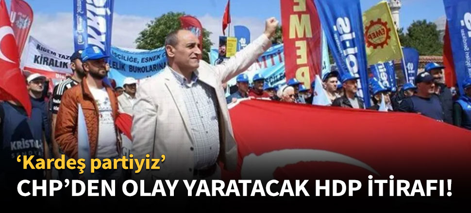 CHP'den olay yaratacak HDP itirafı!