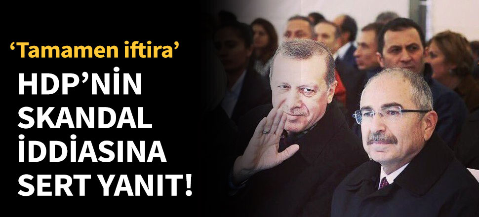 HDP'nin skandal iddiasına sert yanıt!
