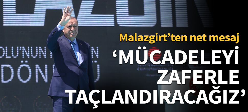 Cumhurbaşkanı Erdoğan: Mücadeleyi zaferle taçlandıracağız!