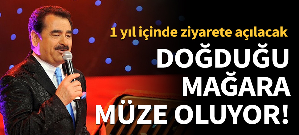 Dünyaya gözlerini açtığı mağara müze oluyor!