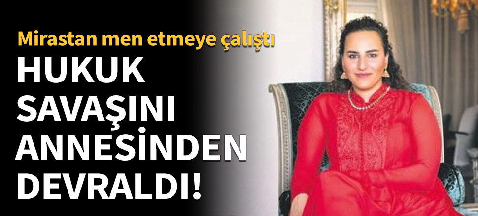Prenses hukuk savaşına devam ediyor!