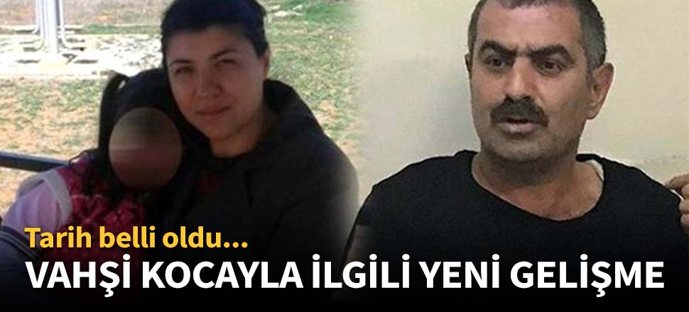 Vahşi kocayla ilgili yeni gelişme!