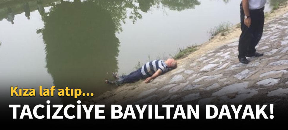 Tacizciye bayıltan dayak!