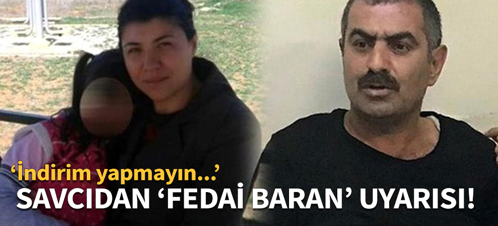 Savcıdan 'Fedai Baran' uyarısı!