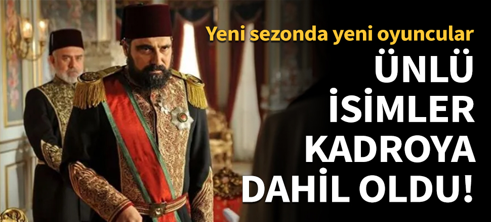 Ünlü isimler kadroya dahil oldu!