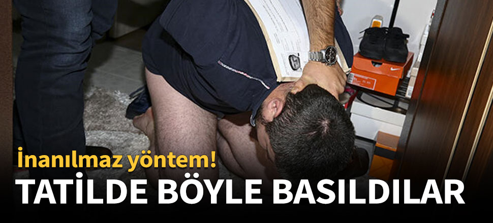 Tatilde böyle basıldılar
