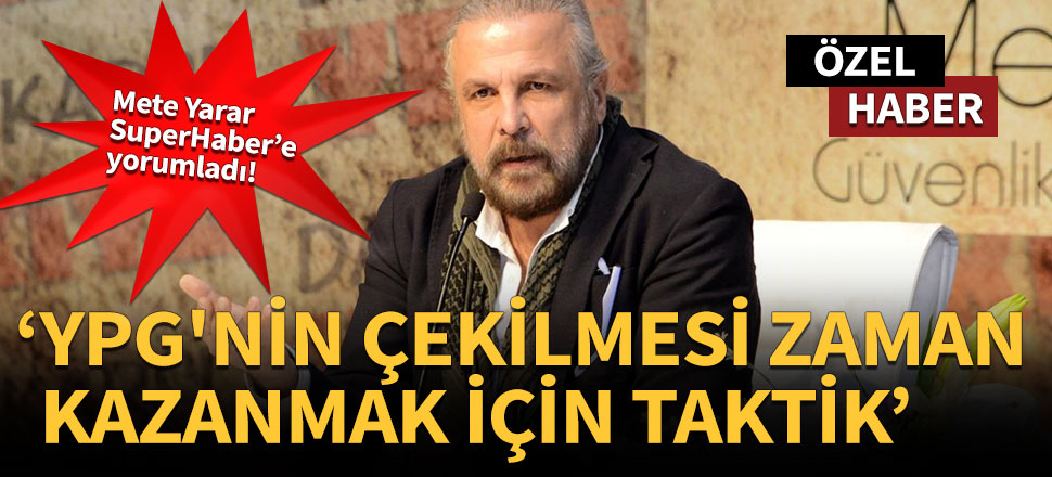 'YPG'nin çekilmesi zaman kazanmak için taktik'