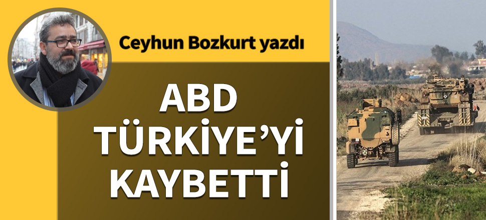 ABD Türkiye’yi kaybetti