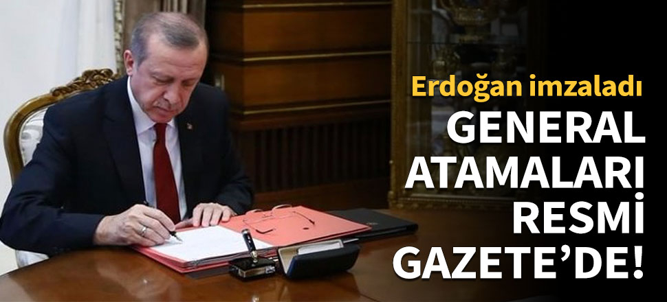 General atamaları Resmi Gazete'de!