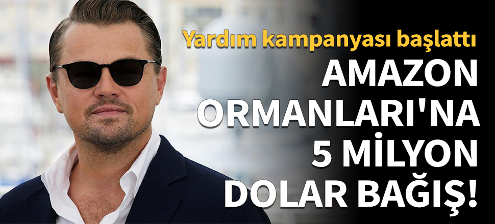 Leonardo DiCaprio'dan milyon dolarlık bağış!