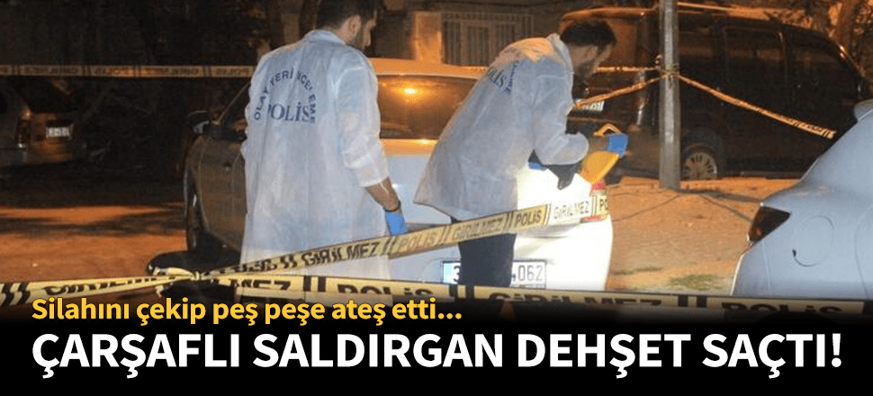 Kağıthane'de çarşaflı saldırgan silahla dehşet saçtı!